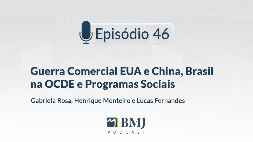 Guerra Comercial EUA e China, Brasil na OCDE e Programas Sociais Brasileiros