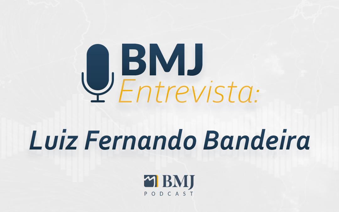 BMJ Entrevista – Luiz Fernando Bandeira 