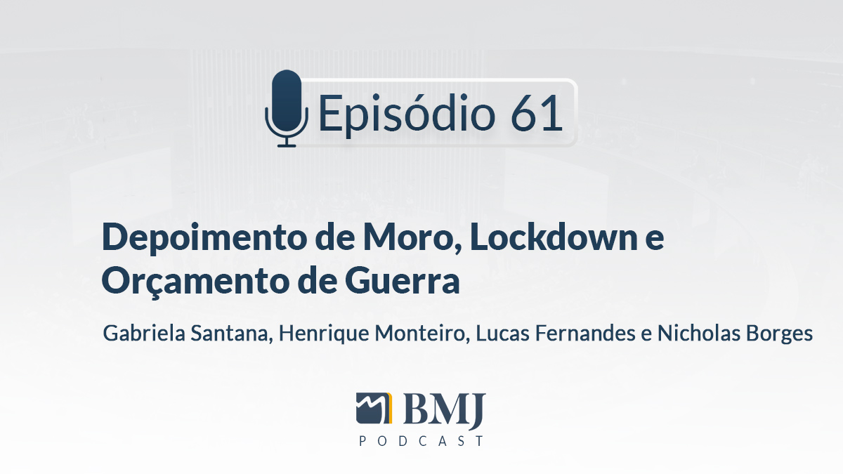 🎙 Depoimento de Moro, Lockdown e Orçamento de Guerra